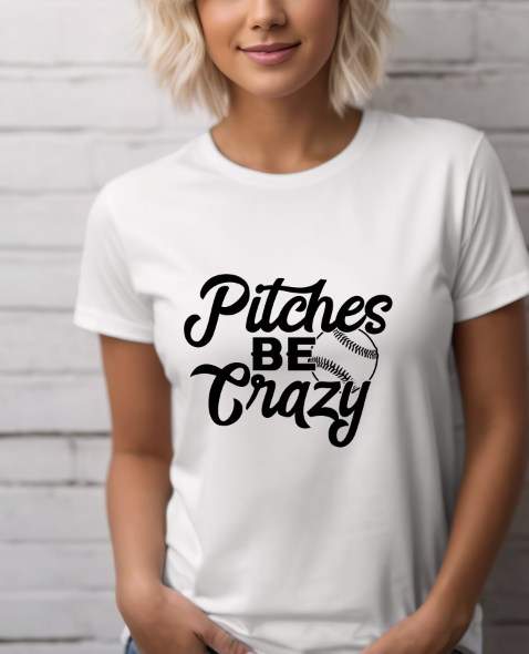 Pitches Be Crazy T- Shirt